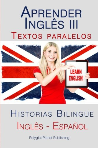 Aprender Inglês Iii: Textos Paralelos -inglês - Español- His