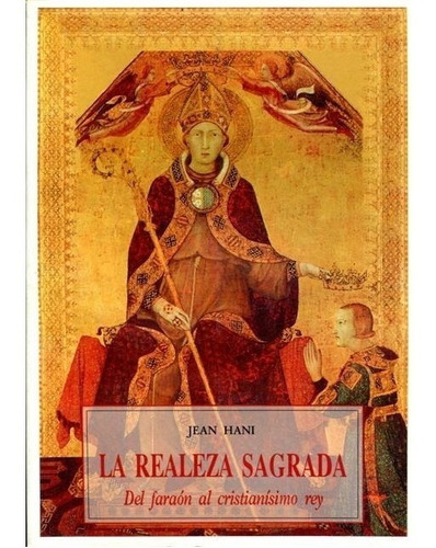 La Realeza Sagrada . Del Faraon Al Cristianismo Rey