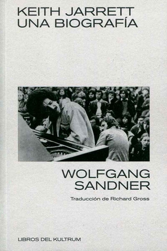 Keith Jarrett Una Biografía - Wolgang Sandner - Kultrum