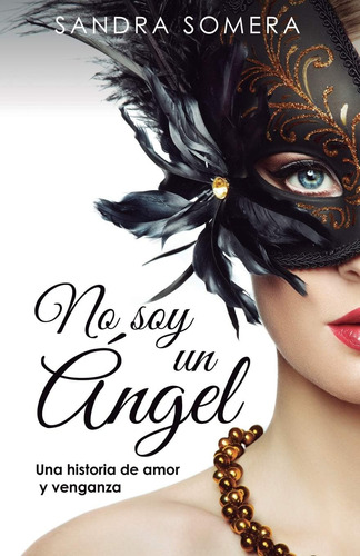 Libro: No Soy Un Ángel: Una Historia De Amor Y Venganza De