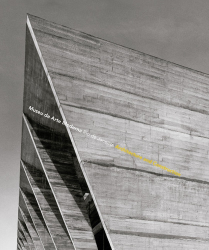 Museu de Arte Moderna: Rio de Janeiro: architecture and construction, de Reidy, Affonso Eduardo. Editora de livros Cobogó LTDA, capa mole em inglês, 2011