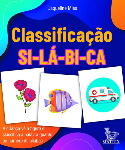 Livro Classificação Silábica: A Criança Vê A Figura E Classifica A Palavra Quanto Ao Número De Sílabas