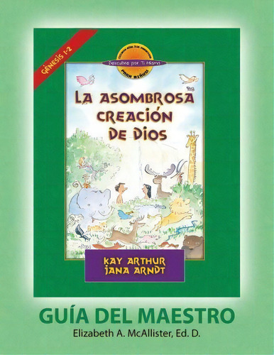 La Asombrosa Creaci N De Dios - Gu A Del Maestro / God's Amazing Creation - D4y Teacher Guide, De Elizabeth A Mcallister. Editorial Precept Minstries International, Tapa Blanda En Español