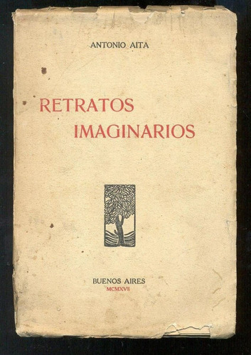 Antonio Aita Retratos Imaginarios 1º Edición 1917 Dedicado