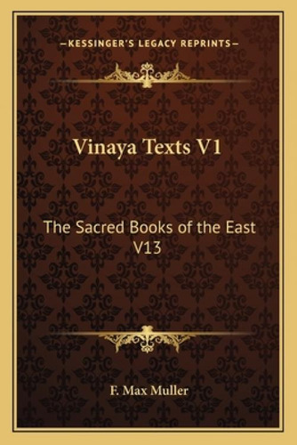 Vinaya Texts V1: The Sacred Books Of The East V13, De Muller, F. Max., Vol. 1. Editorial Kessinger Pub Llc, Tapa Blanda En Inglés