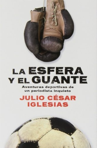 La Esfera Y El Guante - Iglesias Julio Cesar