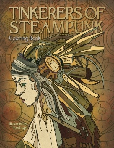 Tinkerers Of Steampunk  Coloring Book Portraits Of A Time Fu