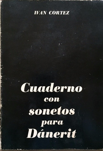 Iván Cortez Cuaderno Con Sonetos Para Dánerit  Dedicado 1988