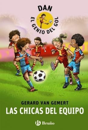 Dan, El Genio Del Gol. Las Chicas Del Equipo - Gerard Van Ge