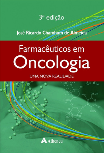 Farmacêuticos em oncologia - uma nova realidade, de Almeida, José Ricardo Chamhum de. Editora Atheneu Ltda, capa dura em português, 2017