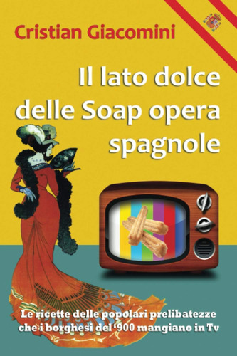 Libro: Il Lato Dolce Delle Soap Opera Spagnole: Le Ricette D