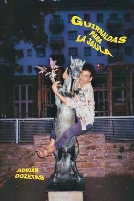 Imagen 1 de 5 de Guirnaldas Para La Jaula - Adrian Dozetas