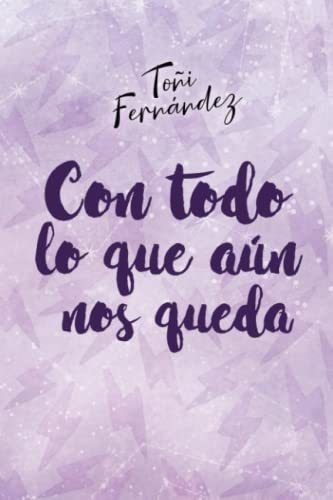 Libro : Con Todo Lo Que Aun Nos Queda - Fernandez, Toñi