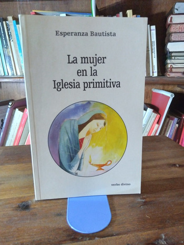 La Mujer En La Iglesia Primitiva - Esperanza Bautista