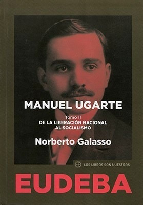 Manuel Ugarte. Tomo Ii - Galasso, Norberto (papel)