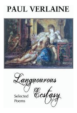 Libro Languorous Ecstasy : Selected Poems - Paul Verlaine