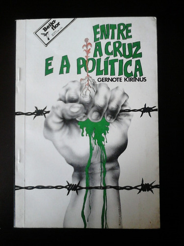 Livro - Entre A Cruz E A Política - Gernote Kirinus