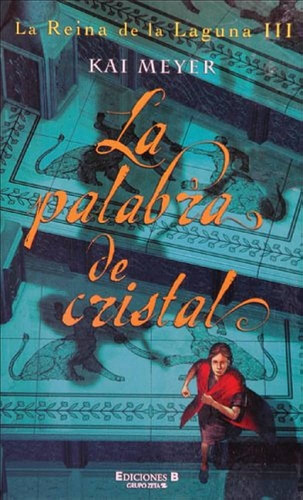 La Palabra De Cristal, Kai Meyer, La Reina De La Laguna Iii