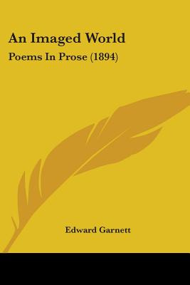 Libro An Imaged World: Poems In Prose (1894) - Garnett, E...