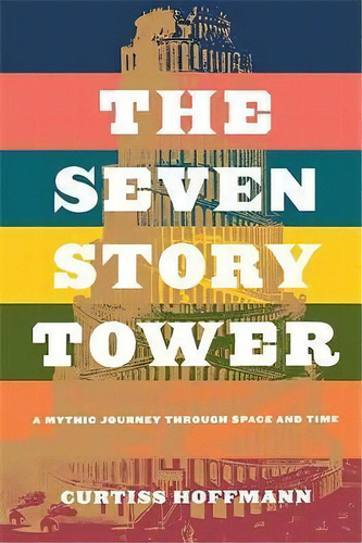 Seven Story Tower, De Curtiss Hoffman. Editorial Ingram Publisher Services Us, Tapa Blanda En Inglés