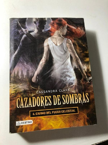 Cazadores De Sombras 6 - Ciudad Del Fuego Celestial