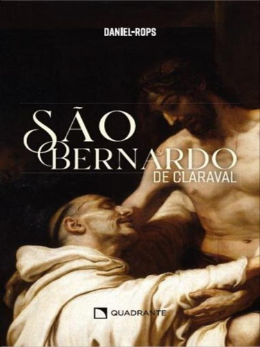 São Bernardo De Claraval, De Daniel-rops. Editora Quadrante, Capa Mole Em Português