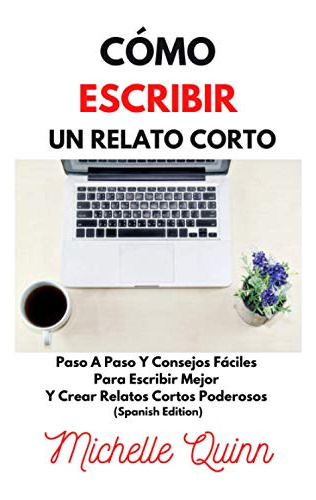 Como Escribir Un Relato Corto: Paso A Paso Y Consejos Facile