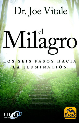 El Milagro. Los Seis Pasos Hacia La Iluminación, De Dr. Joe Vitale. Editorial Promolibro, Tapa Blanda, Edición 2018 En Español