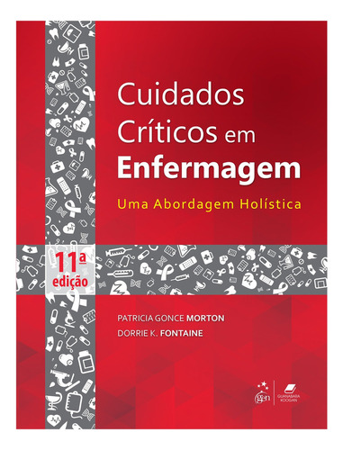 Cuidados Críticos Em Enfermagem - Uma Abordagem Holística, De Patricia Gonce Morton. Editora Guanabara Koogan Em Português