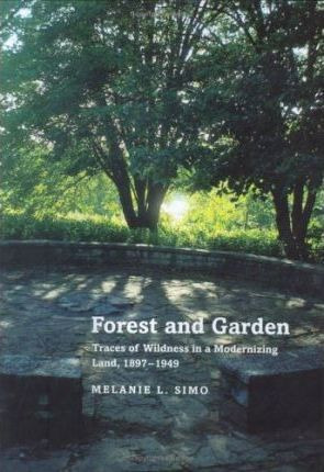 Forest And Garden : Traces Of Wildness In A Modernizing L...