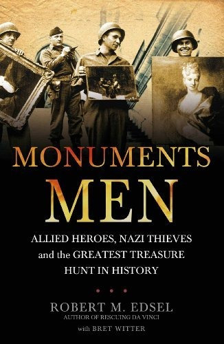 Book : The Monuments Men Allied Heroes, Nazi Thieves And Th