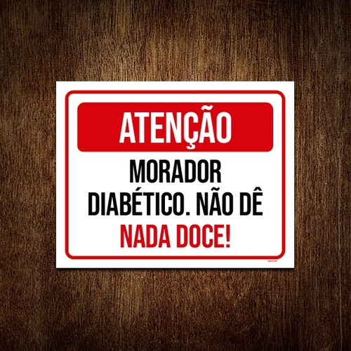 Placa Atenção Morador Diabético Não Dê Doce 18x23 Ml2698 - A