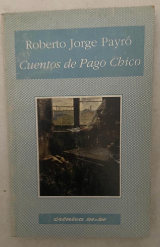Roberto Jorge Payró Cuentos De Pago Chico