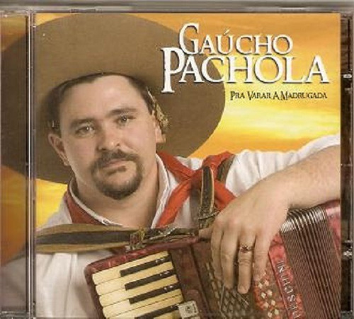 Cd - Gaúcho Pachola - Pra Varar A Madrugada