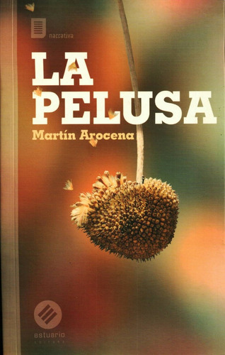 Pelusa, La - Martin Arocena, De Pelusa, La. Editorial Estuario En Español