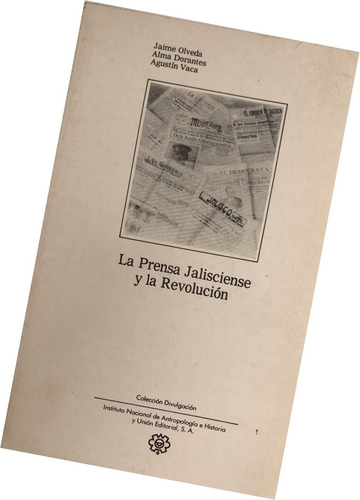 Prensa Jaliscience Y La Revolución, La  