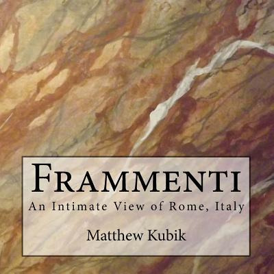 Libro Frammenti : An Intimate View Of Rome, Italy - Matth...