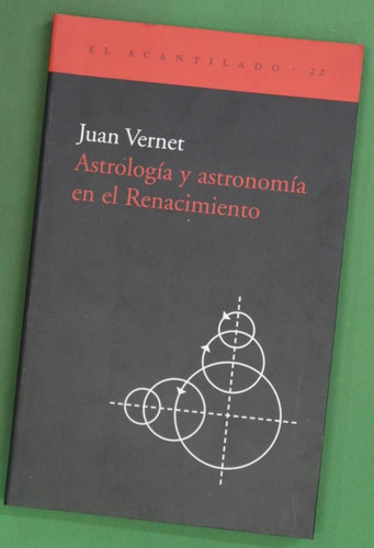 Juan Vernet : Astrología Y Astronomía En El Renacimiento
