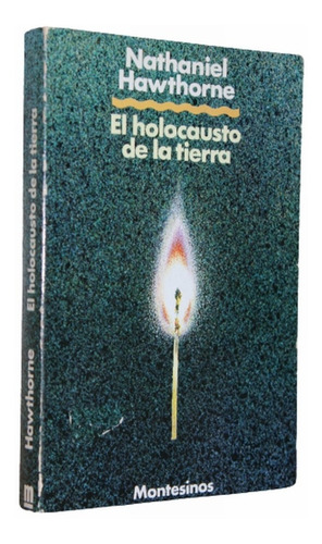 El Holocausto De La Tierra - Nathaniel Hawthorne 
