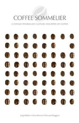 Coffee Somelier, De Luigi Odello - Fabio Petroni - Giovanni Ruggieri. Editorial Ws, Tapa Dura En Inglés, 2021