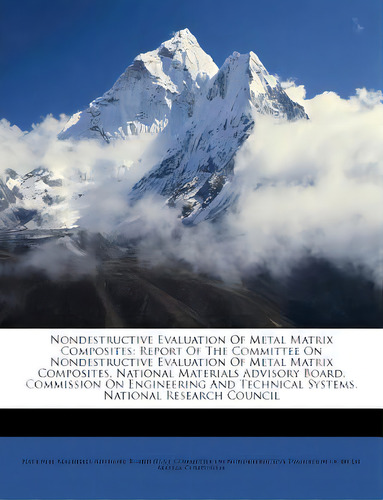 Nondestructive Evaluation Of Metal Matrix Composites: Report Of The Committee On Nondestructive E..., De National Materials Advisory Board (u S.. Editorial Nabu Pr, Tapa Blanda En Inglés