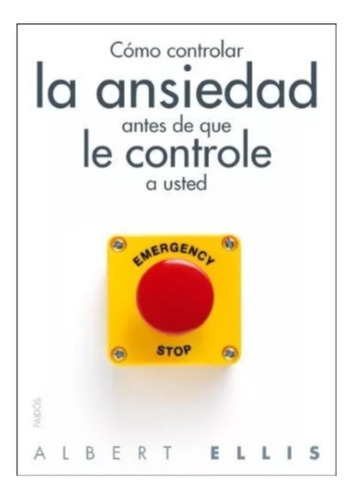 Cómo Controlar La Ansiedad - Abert Ellis.   Nuevo 