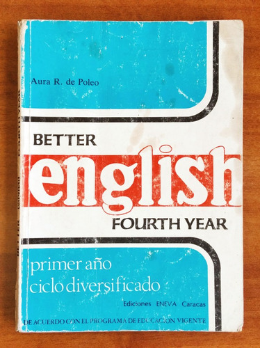 Better English Fourth Year / Aura R. De Poleo / Eneva