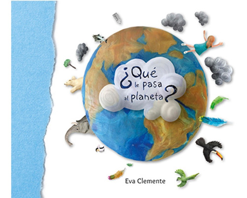 ¿Qué le pasa al planeta?, de Eva Clemente. Editorial Emonauta, tapa dura en español, 2018