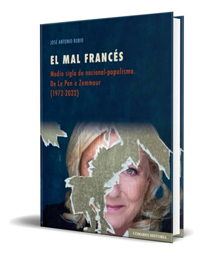 Libro El Mal Francés [ Medio Siglo De Nacional-populismo ], De José Antonio Rubio Caballero. Editorial Comares, Tapa Blanda En Español, 2023