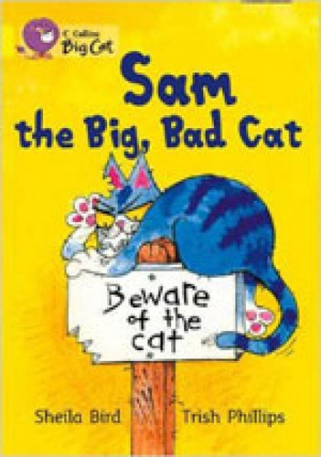 Sam The Big, Bad Cat: Collins Big Cat, De Bird, Sheila. Editora Harper Collins Uk, Capa Mole, Edição Edição - 2012 Em Inglês