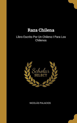 Libro Raza Chilena: Escrito Por Un Chileno I Para Los C Lhs3