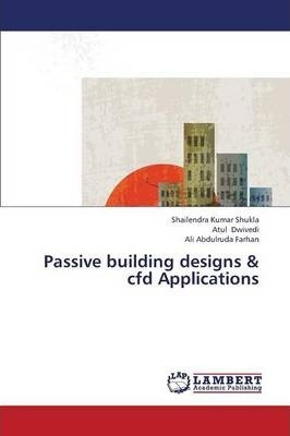 Libro Passive Building Designs & Cfd Applications - Shukl...