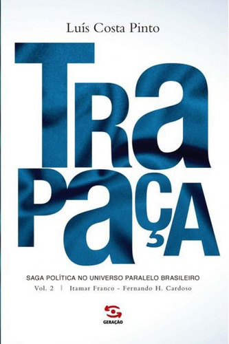 Trapaça. Volume 2: Itamar Franco - Fernando H. Cardoso - Vo, De Costa Pinto, Luís. Editora Geração Editorial, Capa Mole Em Português