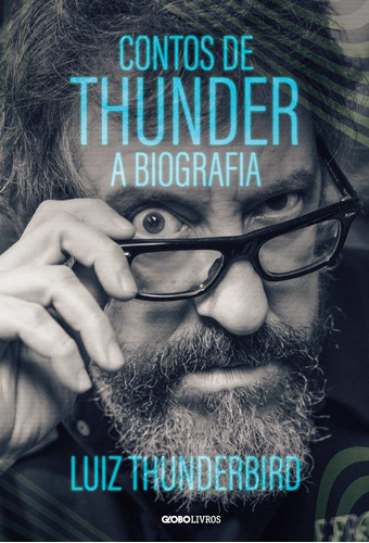 Contos de Thunder: A biografia, de Thunderbird, Luiz. Editora Globo S/A, capa mole em português, 2020
